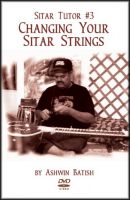 Sitar Tutor 3 - Changing Your Sitar Strings by Ashwin Batish (DVD)