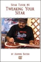 Sitar Tutor 4 - Tweaking Your Sitar by Ashwin Batish (DVD)
